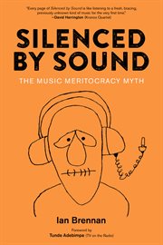 Silenced by sound : the music meritocracy myth cover image