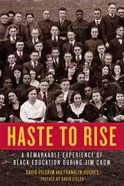 Haste to rise : a remarkable experience of black education duringJim Crow cover image