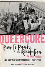 Queercore : how to punk a revolution : an oral history cover image
