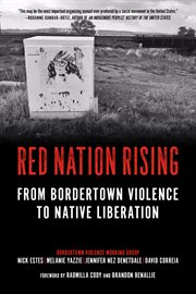 Red nation rising : from bordertown violence to native liberation cover image