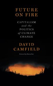 Future on fire : capitalism and the politics of climate change cover image