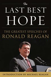 The last best hope: the greatest speeches of Ronald Reagan cover image
