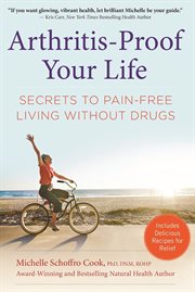 Arthritis-proof your life: the secret to pain-free living without drugs cover image