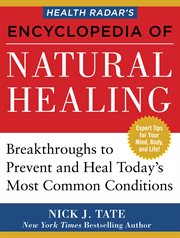 Health Radar's encyclopedia of natural healing : health breakthroughs to prevent and treat today's most common conditions cover image
