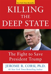 Killing the deep state : the fight to save President Trump cover image
