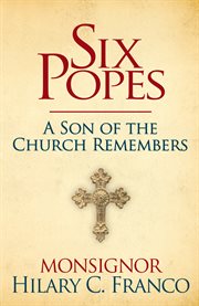 SIX POPES : A Son of the Church Remembers cover image