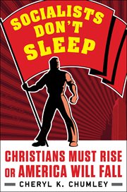 Socialists don't sleep. Christians Must Rise or America Will Fall cover image