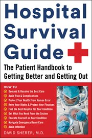 Hospital survival guide. The Patient Handbook to Getting Better and Getting Out cover image