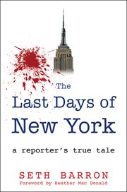 The last days of New York : a reporter's true tale of how a city died cover image