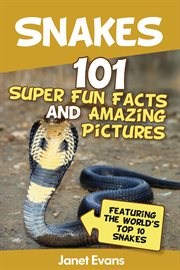 Snakes: 101 super fun facts and amazing pictures cover image