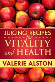 Juicing recipes for vitality and health cover image