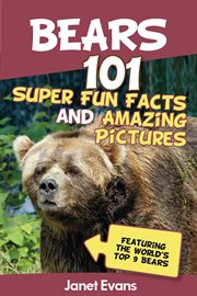 Bears: 101 fun facts & amazing pictures (featuring the world's top 9 bears) cover image