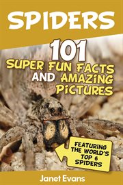 Spiders: 101 fun facts & amazing pictures (featuring the world's top 6 spiders) cover image