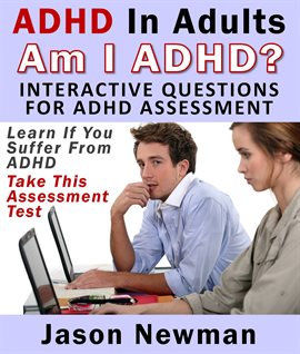 Cover image for ADHD In Adults: Am I ADHD? Interactive Questions For ADHD Assessment