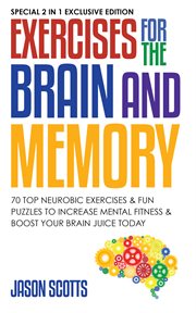 Exercises for the brain and memory: 70 neurobic exercises & fun puzzles to increase mental fitness & boost your brain juice today with crossword puzzles cover image