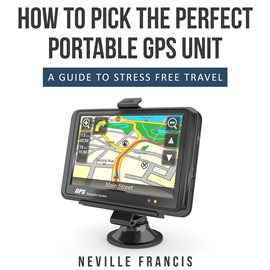 Cover image for How To Pick The Perfect Portable GPS Unit