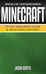 Minecraft : 70 top minecraft house & seeds ideas exposed! cover image