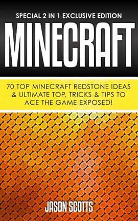 Cover image for Minecraft : 70 Top Minecraft Redstone Ideas & Ultimate Top, Tricks & Tips To Ace The Game Exposed!