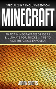 Minecraft : 70 top minecraft seeds ideas & ultimate top, tricks & tips to ace the game exposed! cover image