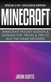 Minecraft : minecraft pocket edition & ultimate top, tricks & tips to ace the game exposed! cover image