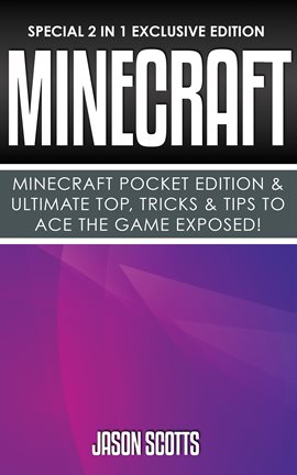 Cover image for Minecraft : Minecraft Pocket Edition & Ultimate Top, Tricks & Tips To Ace The Game Exposed!