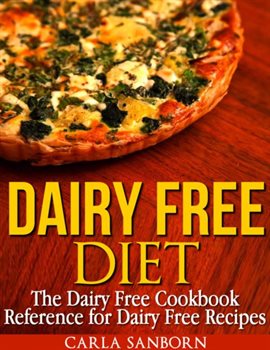 Cover image for Dairy Free Diet: The Dairy Free Cookbook Reference for Dairy Free Recipes