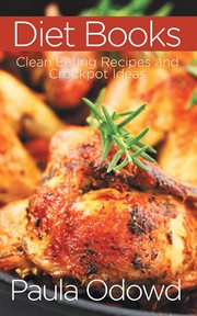 Diet books: clean eating recipes and crockpot ideas cover image