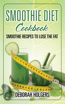Cover image for Smoothie Diet Cookbook: Smoothie Recipes to Lose the Fat