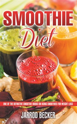 Cover image for Smoothie Diet: One of the Definitive Smoothie Books on Using Smoothies for Weight Loss