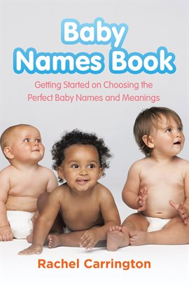 Cover image for Baby Names Book: Getting Started on Choosing the Perfect Baby Names and Meanings