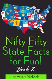 Nifty fifty state facts for fun!. Book 1 cover image