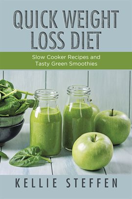 Cover image for Quick Weight Loss Diet: Slow Cooker Recipes and Tasty Green Smoothies