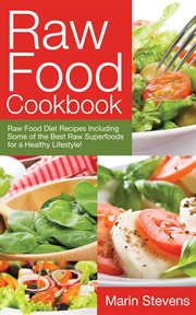 Raw food cookbook : raw food diet recipes Including some of the best raw superfoods for a healthy lifestyle! cover image