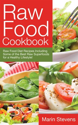 Cover image for Raw Food Cookbook: Raw Food Diet Recipes Including Some of the Best Raw Superfoods for a Healthy