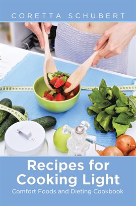 Cover image for Recipes for Cooking Light: Comfort Foods and Dieting Cookbook