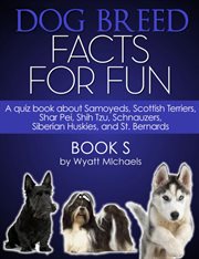 Dog breed : facts for fun!. Book E-I cover image