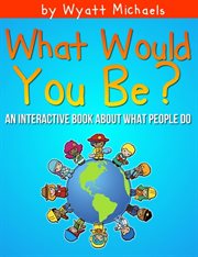 What would you be? cover image