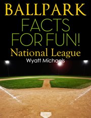 Ballpark facts for fun! : National League cover image
