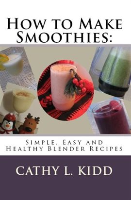 Cover image for How to Make Smoothies: Simple, Easy and Healthy Blender Recipes