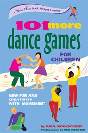 101 more dance games for children : new fun and creativity with movement cover image