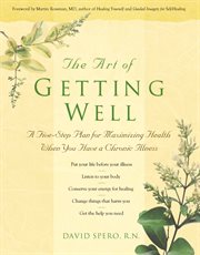 The art of getting well. A Five-Step Plan for Maximizing Health When You Have a Chronic Illness cover image