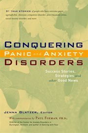 Conquering panic and anxiety disorders : success stories, strategies, and other good news cover image
