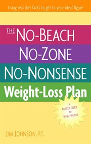 The no-beach, no-zone, no-nonsense weight-loss plan. A Pocket Guide to What Works cover image