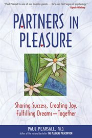 Partners in pleasure : sharing success, creating joy, fulfilling dreams-- together cover image
