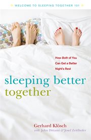 Sleeping better together : how both of you can get a better night's rest cover image