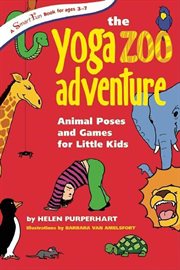 The yoga zoo adventure : animal poses and games for little kids cover image