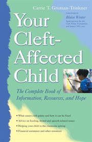 Your cleft-affected child : the complete book of information, resources, and hope cover image