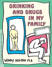 Drinking and drugs in my family : a child's workbook about substance abuse in the family cover image