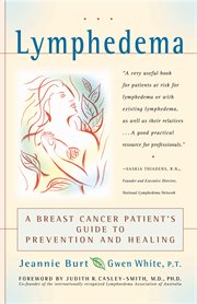 Lymphedema : a breast cancer patient's guide to prevention and healing cover image