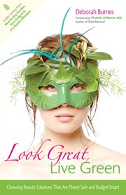 Look great, live green : choosing beauty solutions that are planet-safe and budget-smart cover image